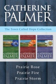 The Town Called Hope Collection: Prairie Rose / Prairie Fire / Prairie Storm