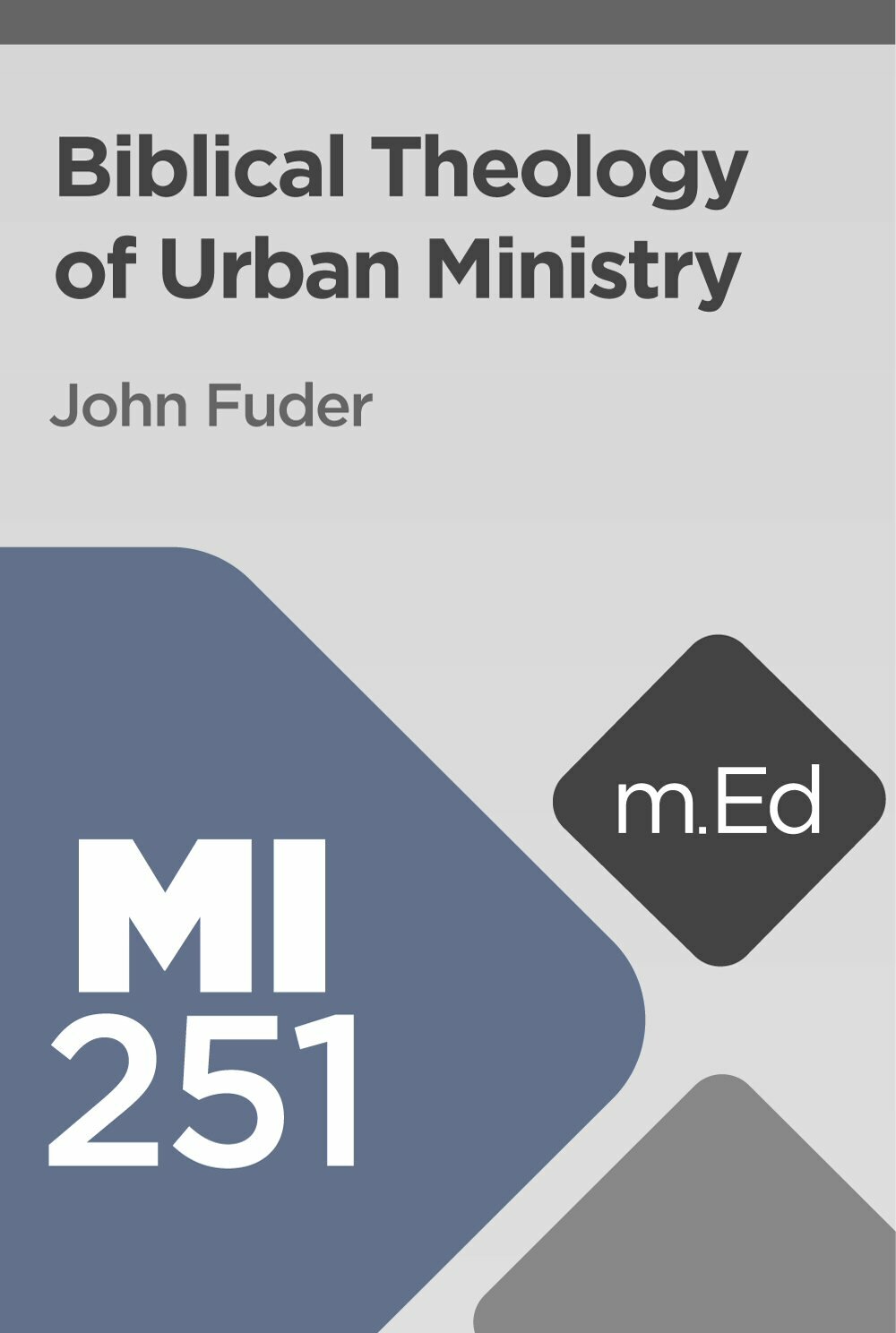 Mobile Ed: MI251 Biblical Theology of Urban Ministry (6 hour course)