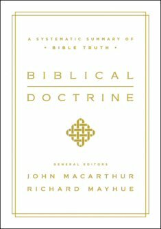 Biblical Doctrine by John MacArthur and Richard Mayhue