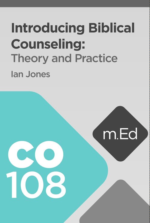 Mobile Ed: CO108 Introducing Biblical Counseling: Theory and Practice (7 hour course)