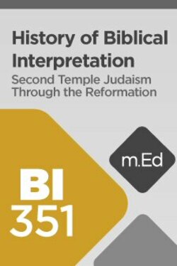BI351 History of Biblical Interpretation I: Second Temple Judaism through the Reformation
