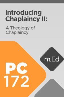 Mobile Ed: PC172 Introducing Chaplaincy II: A Theology of Chaplaincy (3 hour course)