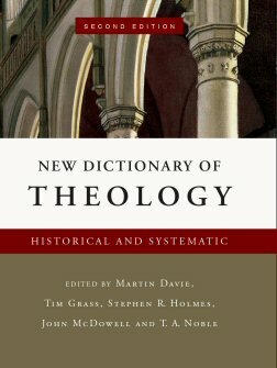 New Dictionary of Theology: Historical and Systematic, 2nd ed.