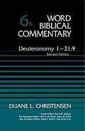 Deuteronomy 1–21:9, Revised Edition (Word Biblical Commentary, Volume 6A | WBC)