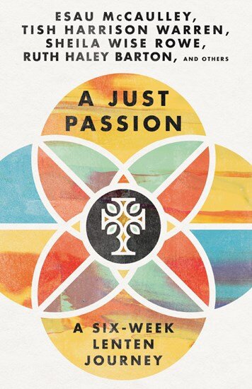 A Just Passion: A Six-Week Lenten Journey