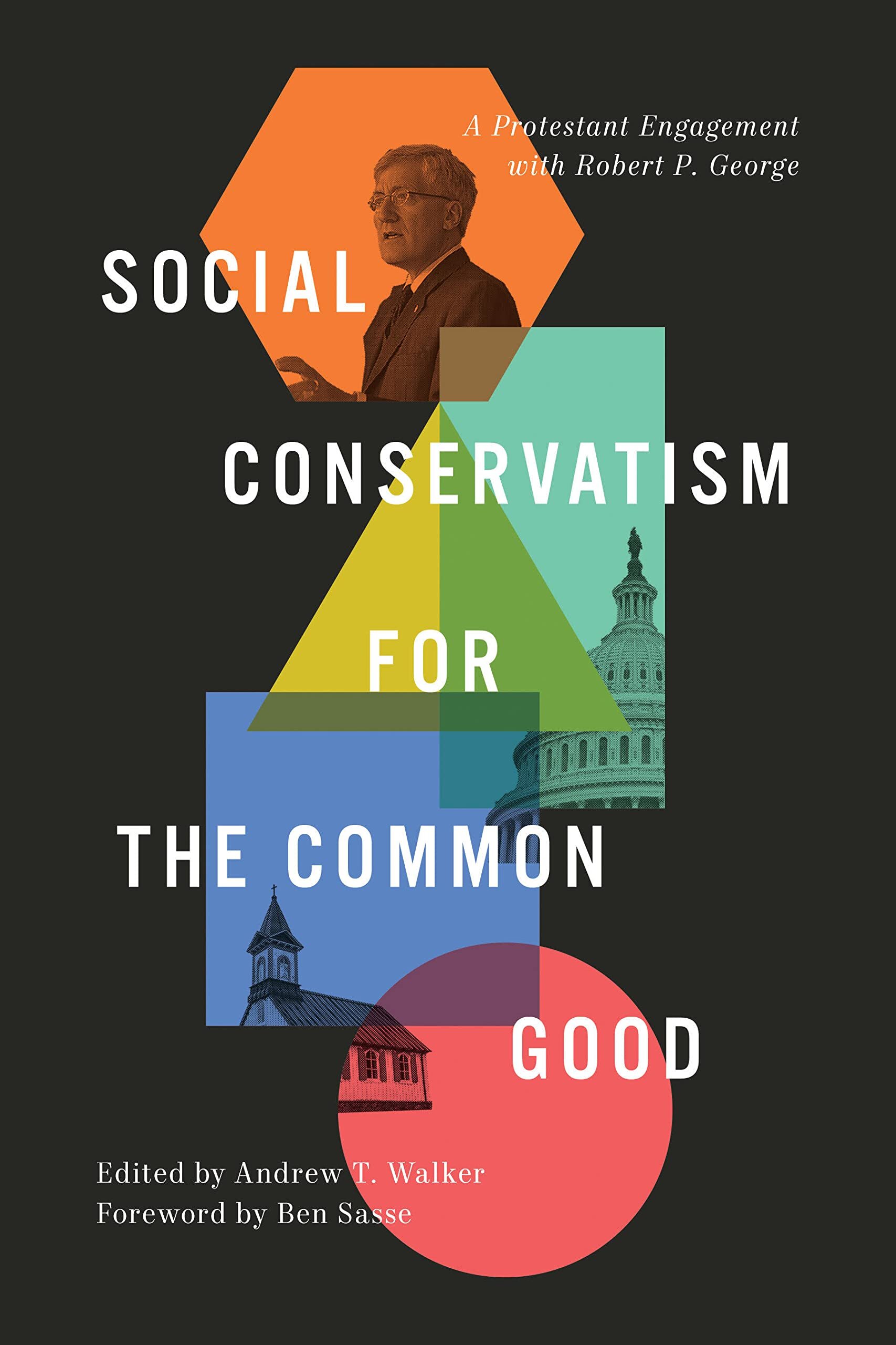 Social Conservatism for the Common Good: A Protestant Engagement with ...