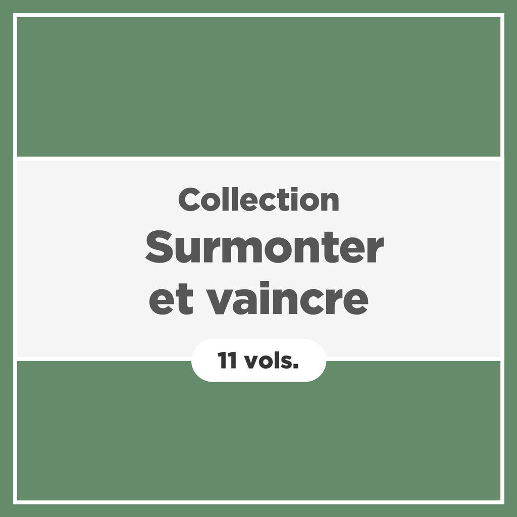 Collection Surmonter et vaincre