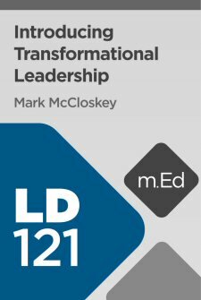 Mobile Ed: LD121 Introducing Transformational Leadership (9 hour course)