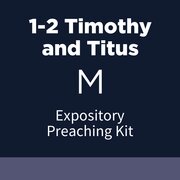 1-2 Timothy and Titus Expository Preaching Kit, M