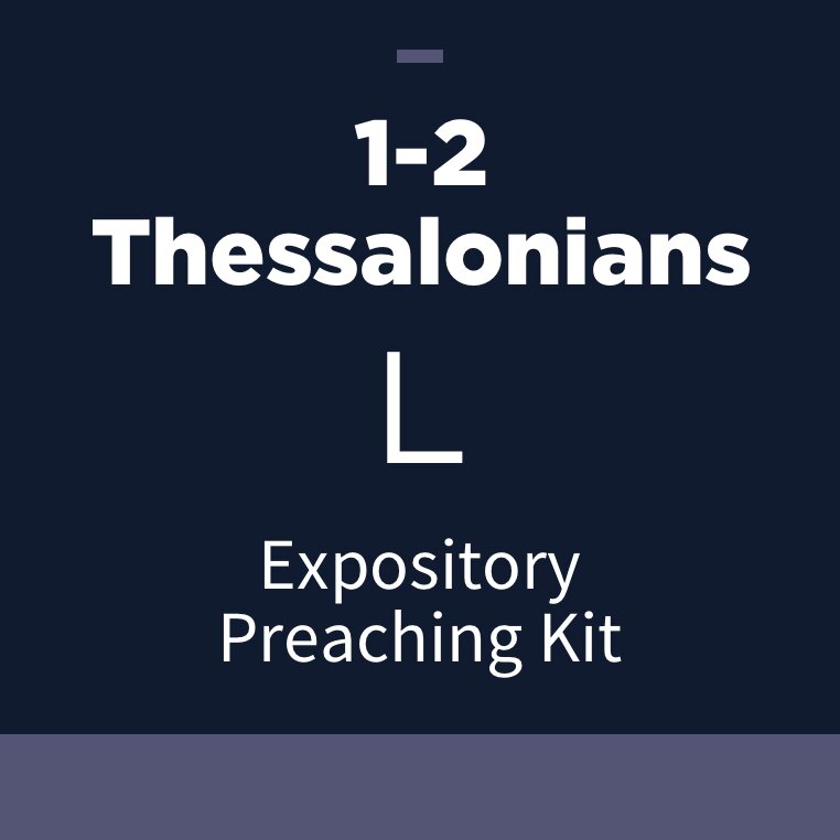 1-2 Thessalonians Expository Preaching Kit, L