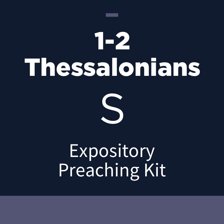 1-2 Thessalonians Expository Preaching Kit, S