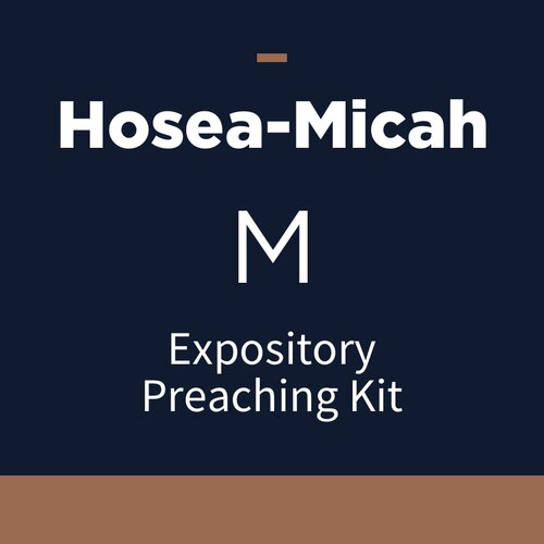 Hosea-Micah Expository Preaching Kit, M