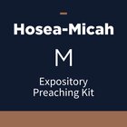 Hosea-Micah Expository Preaching Kit, M