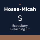 Hosea-Micah Expository Preaching Kit, S