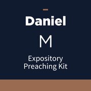 Daniel Expository Preaching Kit, M