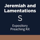 Jeremiah and Lamentations Expository Preaching Kit, S