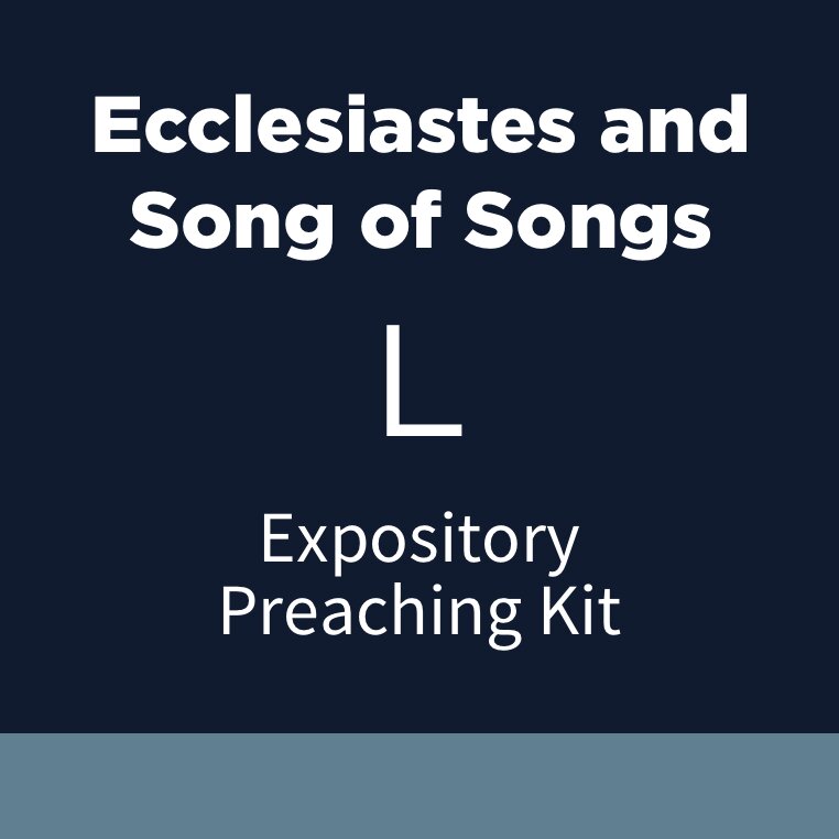 Ecclesiastes and Song of Songs Expository Preaching Kit, L