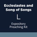 Ecclesiastes and Song of Songs Expository Preaching Kit, L