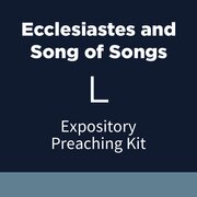 Ecclesiastes and Song of Songs Expository Preaching Kit, L
