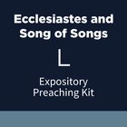 Ecclesiastes and Song of Songs Expository Preaching Kit, L