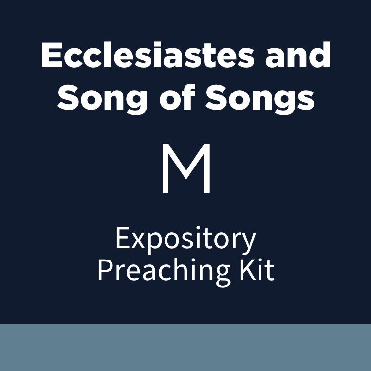 Ecclesiastes and Song of Songs Expository Preaching Kit, M