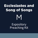 Ecclesiastes and Song of Songs Expository Preaching Kit, M
