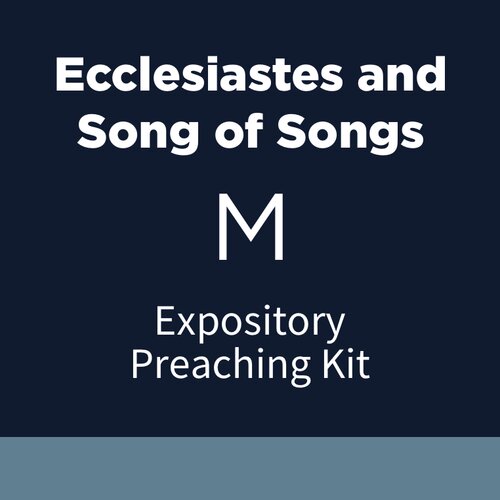 Ecclesiastes and Song of Songs Expository Preaching Kit, M