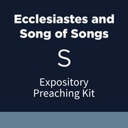 Ecclesiastes and Song of Songs Expository Preaching Kit, S