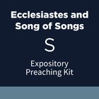 Ecclesiastes and Song of Songs Expository Preaching Kit, S