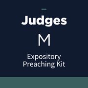 Judges Expository Preaching Kit, M