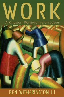 Work: A Kingdom Perspective on Labor