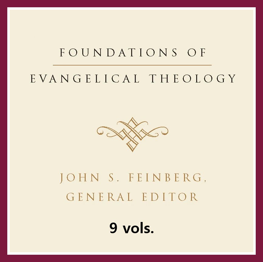 Foundations of Evangelical Theology (9 vols.)