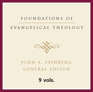 Foundations of Evangelical Theology (9 vols.)