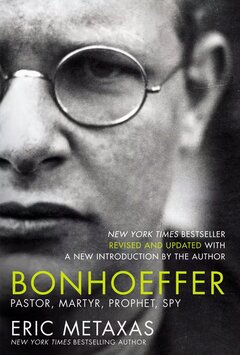 Bonhoeffer: Pastor, Martyr, Prophet, Spy, rev. ed.