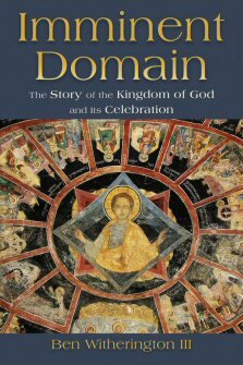 Imminent Domain: The Story of the Kingdom of God and Its Celebration