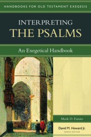 Interpreting the Psalms: An Exegetical Handbook (Handbooks for Old Testament Exegesis | HOTE)
