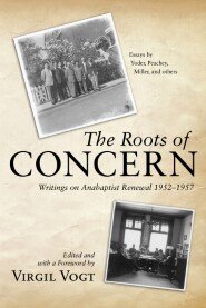 The Roots of CONCERN: Writings on Anabaptist Renewal 1952–1957
