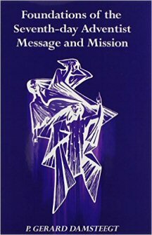 Foundations of the Seventh-day Adventist Message and Mission