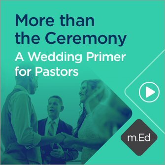 Mobile Ed: More than the Ceremony: A Wedding Primer for Pastors (0.5 hour course)