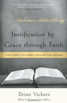 Justification by Grace through Faith: Finding Freedom from Legalism, Lawlessness, Pride, and Despair (Explorations in Biblical Theology)