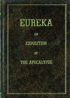 Eureka: An Exposition of the Apocalypse