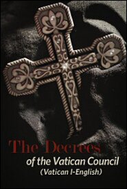The Decrees of the Vatican Council (Vatican I, English)