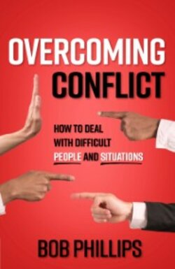 Overcoming Conflict: How to Deal with Difficult People and Situations