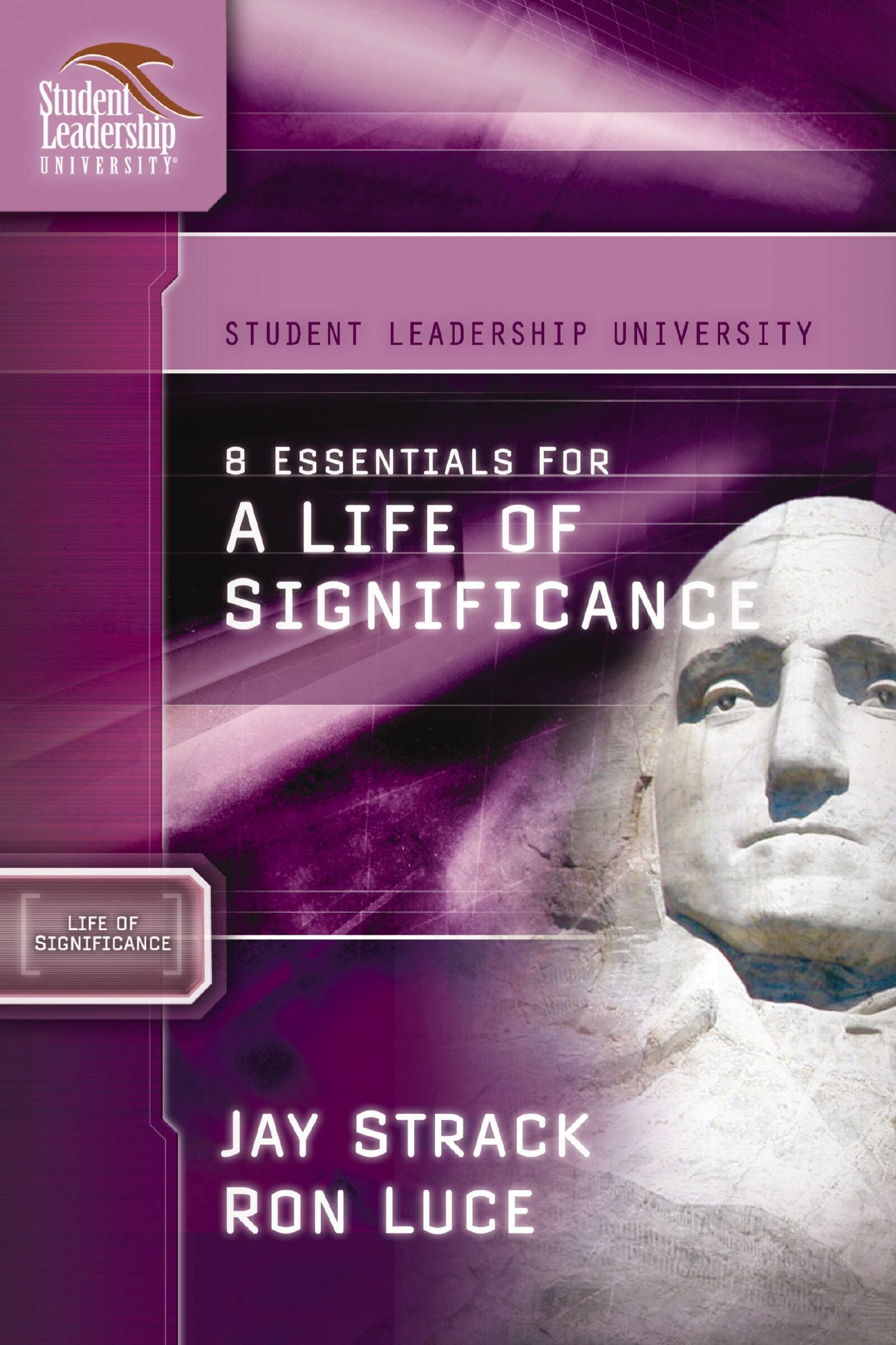8 Essentials for a Life of Significance: Student Leadership University Study Guide
