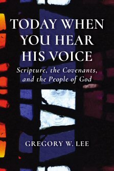 Today When You Hear His Voice: Scripture, the Covenants, and the People of God