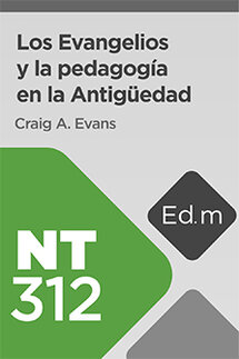 Ed. Móvil: NT312 Los Evangelios y la pedagogía en la Antigüedad