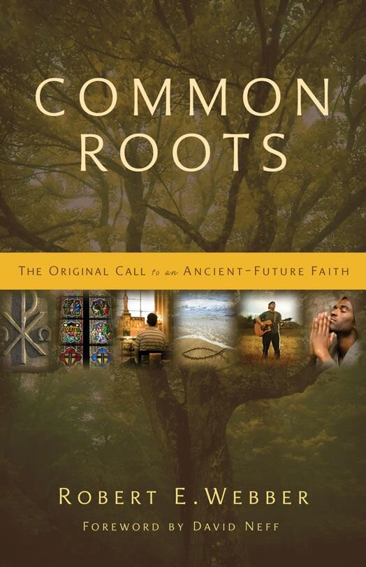 Common Roots: The Original Call to an Ancient-Future Faith | Logos ...