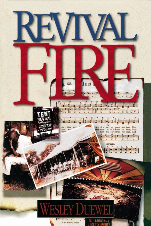 Revival Fire: How God Uses Revival Fire Through the Centuries to Revive the Church and Reveal the Presence of the Holy Spirit