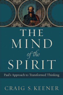 The Mind of the Spirit: Paul’s Approach to Transformed Thinking