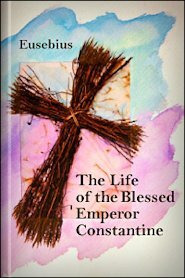 The Life of the Blessed Emperor Constantine